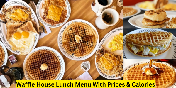 Waffle House Lunch Menu With Prices & Calories in 2024